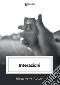 Interazioni libro di Fasano Margherita