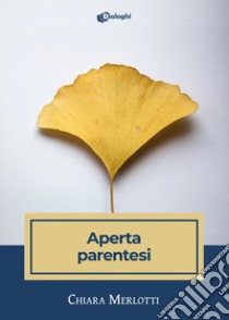 Aperta parentesi libro di Merlotti Chiara