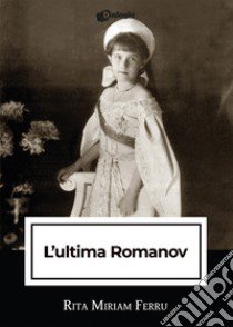 L'ultima Romanov libro di Ferru Rita Miriam