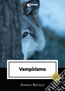 Vampirismo libro di Bertollo Annibale