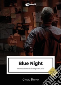 Blue night. Proverbiali omicidi al tempo del Covid libro di Bruno Giulio