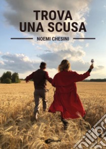 Trova una scusa libro di Chesini Noemi