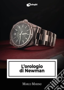 L'orologio di Newman libro di Marino Marco