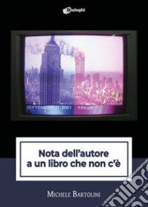 Nota dell'autore a un libro che non c'è libro di Bartolini Michele