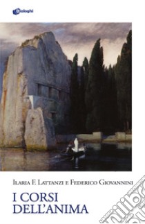 I corsi dell'anima libro di Lattanzi Ilaria F.; Giovannini Federico