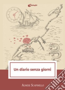 Un diario senza giorni libro di Scapinello Agnese