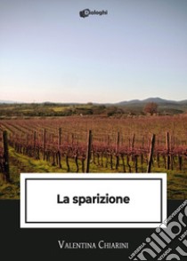 La sparizione libro di Chiarini Valentina