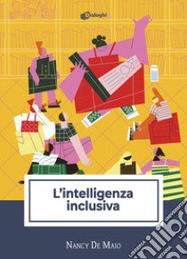 L'intelligenza inclusiva libro di De Maio Nancy