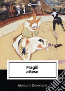 Fragili attese libro di Ramovecchi Ariodante