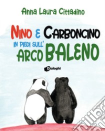 Nino e Carboncino in piedi sull'arcobaleno libro di Cittadino Anna Laura