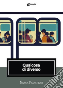 Qualcosa di diverso libro di Franchioni Nicola