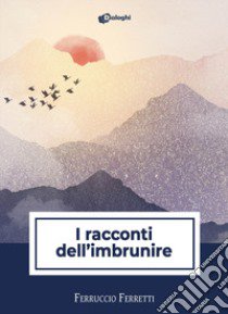 I racconti dell'imbrunire libro di Ferretti Ferruccio