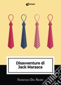 Disavventure di Jack Marasca libro di Dal Negro Francesco