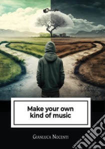 Make your own kind of music libro di Nocenti Gianluca