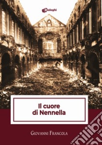 Il cuore di Nennella libro di Francola Giovanni