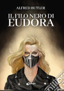 Il filo nero di Eudora libro di Alfred Butler