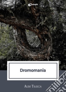 Dromomania libro di Tilocca Aldo