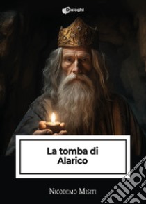 La tomba di Alarico libro di Misiti Nicodemo