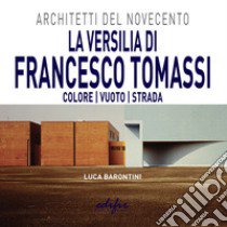 La Versilia di Francesco Tomassi. Colore vuoto strada libro di Barontini Luca