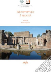 Architettura e felicità. Atti del Convegno 3GA 2019 libro di Caggiano P. (cur.)