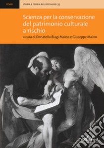 Scienza per la conservazione del patrimonio culturale a rischio libro di Biagi Maino D. (cur.); Maino G. (cur.)