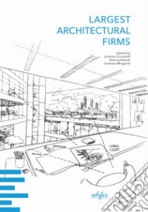 Largest architectural firms. Design authorship and organization management libro di Ciccarelli L. (cur.); Lombardi S. (cur.); Mingardi L. (cur.)