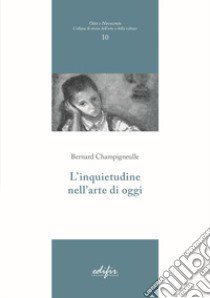 L'inquietudine nell'arte di oggi libro di Champigneulle Bernard