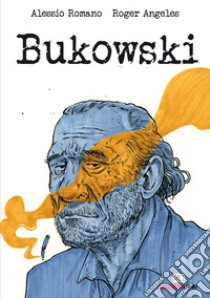 Bukowski libro di Romano Alessio