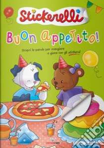 Buon appetito! Stickerelli. Con adesivi. Ediz. a colori libro