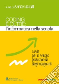 Coding e oltre. L'informatica nella scuola libro di Nardelli E. (cur.)