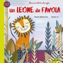 Un leone da favola. Marionettetralerighe. Esopo per i piccoli. Ediz. a colori. Con gadget libro di Battermann Hannah; Lis Sandra