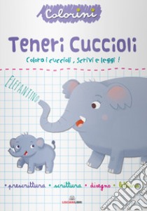 Teneri cuccioli. Prescrittura. Colorini. Ediz. a colori libro