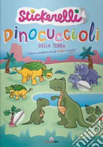 Dinocuccioli della terra. Stickerelli. Con adesivi. Ediz. a colori libro