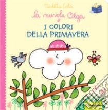 La nuvola Olga e i colori della primavera. Ediz. a colori libro di Costa Nicoletta