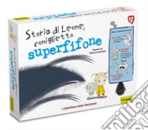 Storia di un coniglio Superfifone. I libri gioco delle emozioni. Ediz. a colori libro