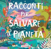 Racconti per salvare il pianeta libro di Ferri Paolo; Casals Anna