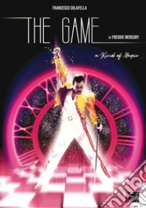 The game of Freddie Mercury. A kind of magic libro di Colafella Francesco