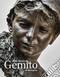 Gemito. Dalla scultura al disegno. Ediz. a colori libro di Champion J. (cur.); Romano C. (cur.)