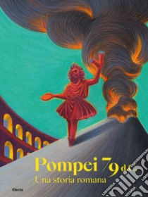 Pompei 79 d.C. Una storia romana libro