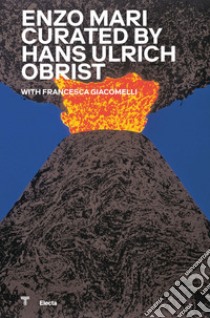 Enzo Mari curated by Hans Hulrich Obrist. Catalogo della mostra (Milano, 17 ottobre 2020-18 aprile 2021) libro di Obrist H. U. (cur.); Giacomelli F. (cur.)