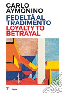 Carlo Aymonino. Fedeltà al tradimento-Loyalty to betrayal. Ediz. illustrata libro di Orazi M. (cur.)