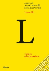 Leoncillo. Natura ed espressione libro di Leonardi A. (cur.); Petrillo S. (cur.)