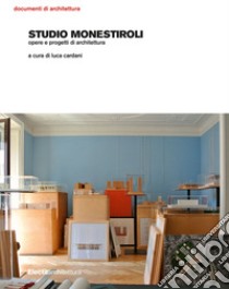 Studio Monestiroli. Opere e progetti di architettura. Ediz. illustrata libro di Cardani L. (cur.)