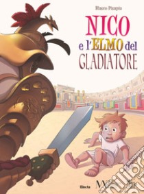 Nico e l'elmo del gladiatore libro di Pisapia Blasco