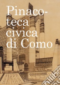 Pinacoteca civica di Como. Opere scelte libro