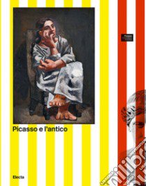 Picasso e l'antico. L'incontro con le opere del Museo Archeologico di Napoli libro di Marconi C. (cur.)