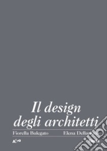 Il design degli architetti italiani 1920-2000 libro di Bulegato Fiorella; Dellapiana Elena