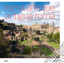 Roma antique-Antigua Roma. Ediz. bilingue libro di Giustozzi N. (cur.)