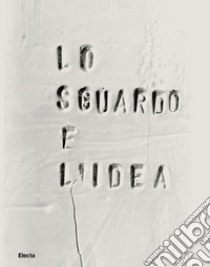 Lo sguardo e l'idea. Dialogo tra le Gallerie degli Uffizi e il Museo dei Bozzetti di Pietrasanta. Ediz. illustrata libro di Alderotti M. (cur.); Celli C. (cur.); Gavioli V. (cur.)