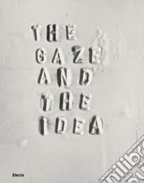 The gaze and the idea. A dialogue between Le Gallerie degli Uffizi and the Museo dei Bozzetti in Pietrasanta. Ediz. illustrata libro di Alderotti M. (cur.); Celli C. (cur.); Gavioli V. (cur.)